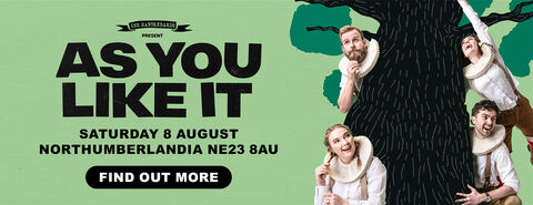 Banner advertising “As You Like It” by The HandleBards, with large black text on a green background, event details for Saturday 8 August at Northumberlandia NE23 8AU, and several costumed performers peeking from behind a large illustrated tree.