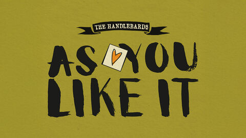 Graphic reading ‘The HandleBards – As You Like It’ with a stylized heart playing card between the words 'as' and 'you', on an olive‑green background.